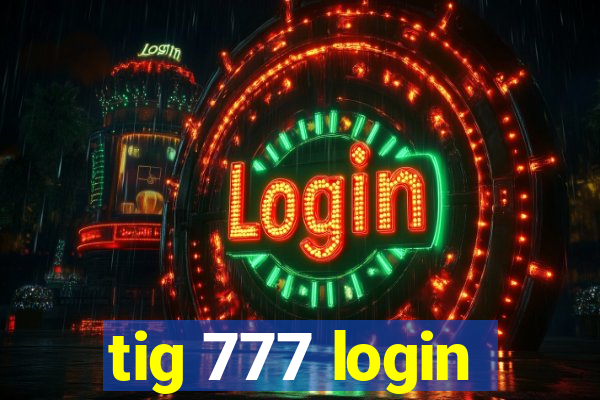 tig 777 login